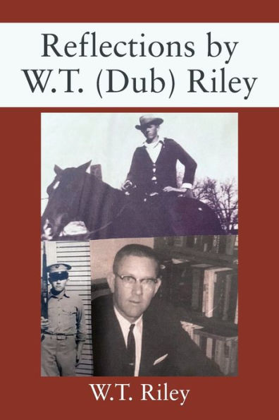Reflections By W.T. (Dub) Riley