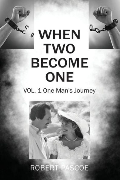 When Two Become One: One Man's Journey - 9781977263285