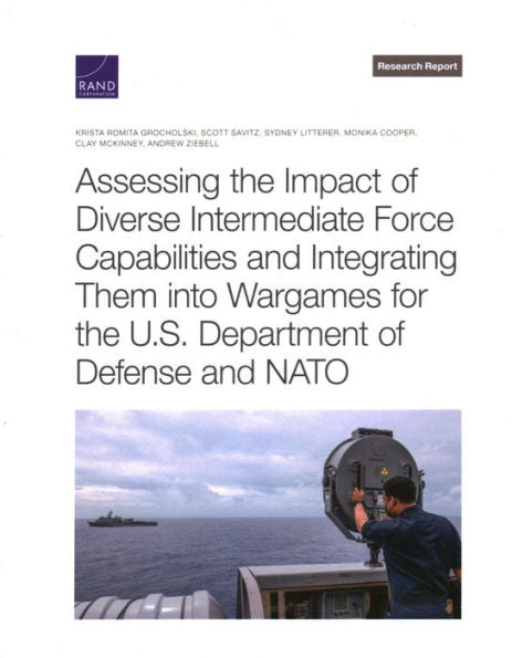 Assessing The Impact Of Diverse Intermediate Force Capabilities And Integrating Them Into Wargames For The U.S. Department Of Defense And Nato
