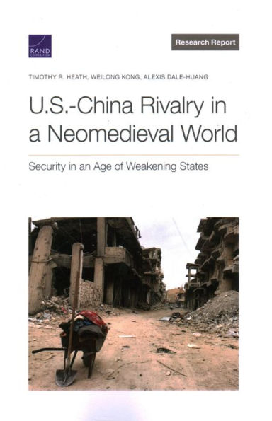 U.S.-China Rivalry In A Neomedieval World (Research Report)