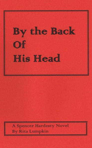 By the Back of His Head (Spencer Hardesty Novels)