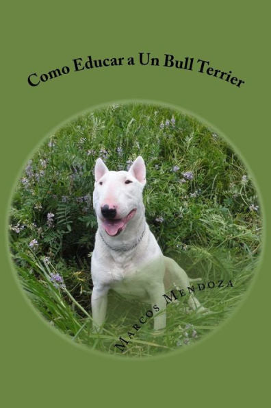 Como Educar a Un Bull Terrier (Spanish Edition)