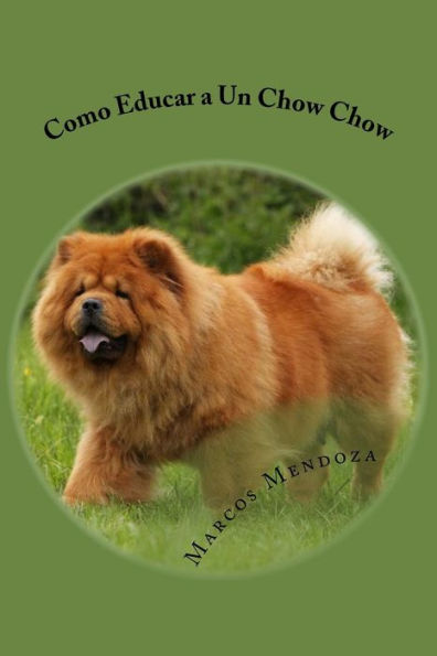 Como Educar a Un Chow Chow (Spanish Edition)