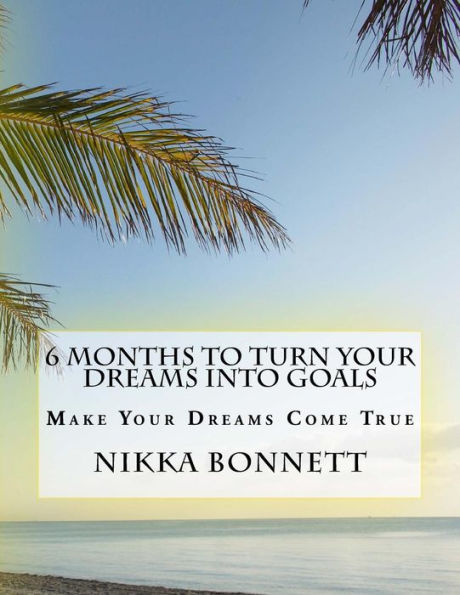 6 Months To Turn Your Dreams Into Goals