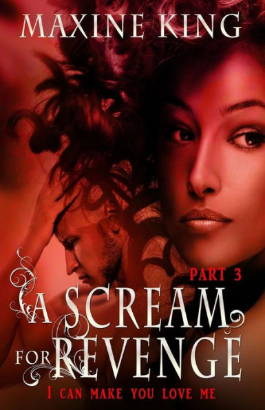 A Scream for Revenge Part 3: I can make you love me