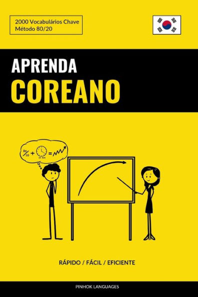 Aprenda Coreano - Rápido / Fácil / Eficiente: 2000 Vocabulários Chave (Portuguese Edition)