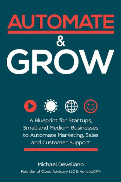 Automatizar y crecer: un plan para que las empresas emergentes y las pequeñas y medianas empresas automaticen el marketing, las ventas y la atención al cliente