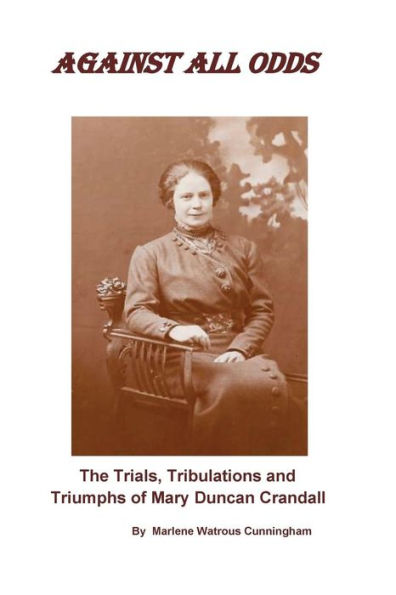 Against All Odds: The Trials, Tribulations and Triumphs of Mary Duncan Crandall