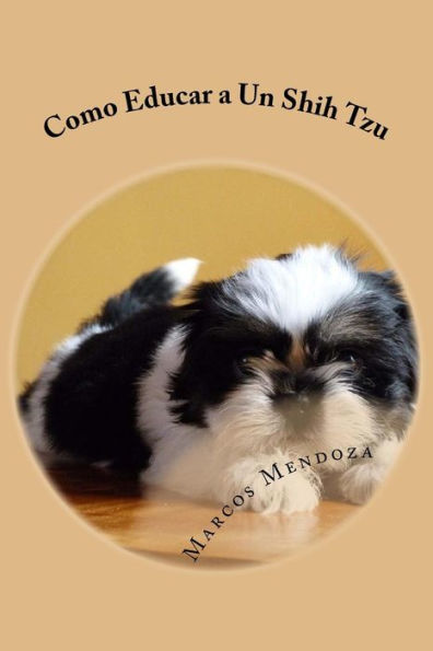 Como Educar a Un Shih Tzu (Spanish Edition)