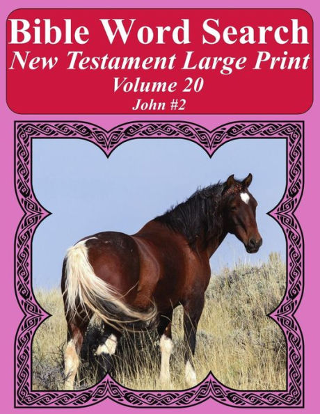 Bible Word Search New Testament Large Print Volume 20: John #2 (Bible Word Search Books For Adults Horse Lover's Edition)
