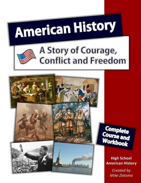 American History: A Story of Courage, Conflict and Freedom: Complete Course designed specifically for Home School Education (American History for Home school Education)