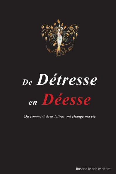 De detresse en Deesse: ou comment deux lettres ont change ma vie (French Edition)