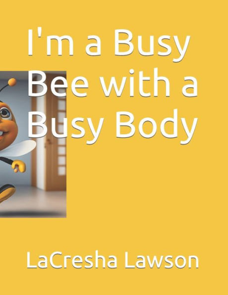 I'M A Busy Bee With A Busy Body