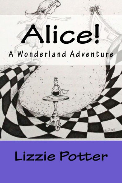 Alice!: A Wonderland Adventure
