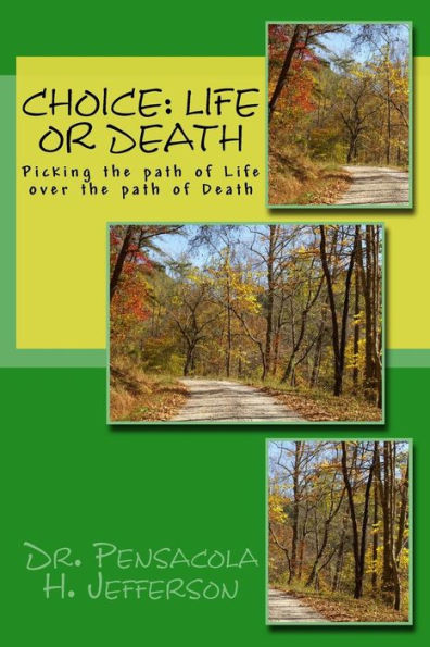 Choice: Life or Death: Picking the path of Life over the path of Death