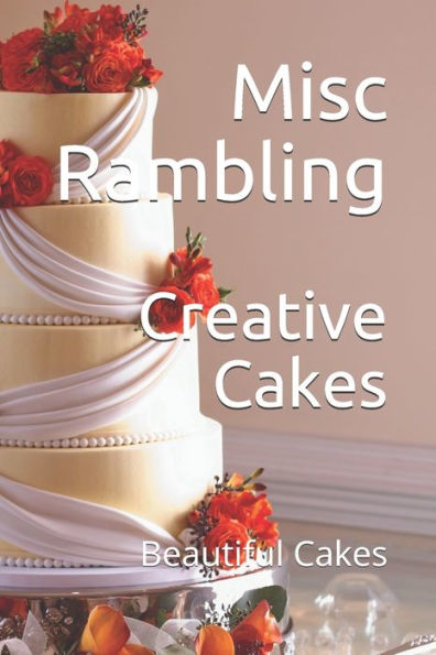 Creative Cakes: Beautiful Cakes