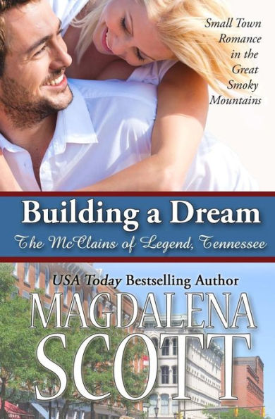 Building a Dream: Small Town Romance in the Great Smoky Mountains (The McClains of Legend, Tennessee)
