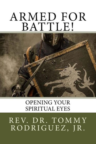 Armed For Battle!: Opening Your Spiritual Eyes