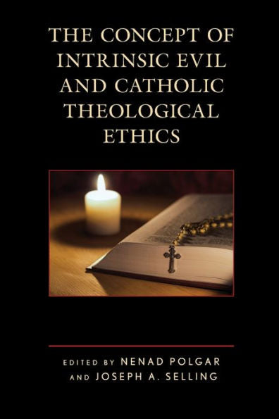 The Concept Of Intrinsic Evil And Catholic Theological Ethics