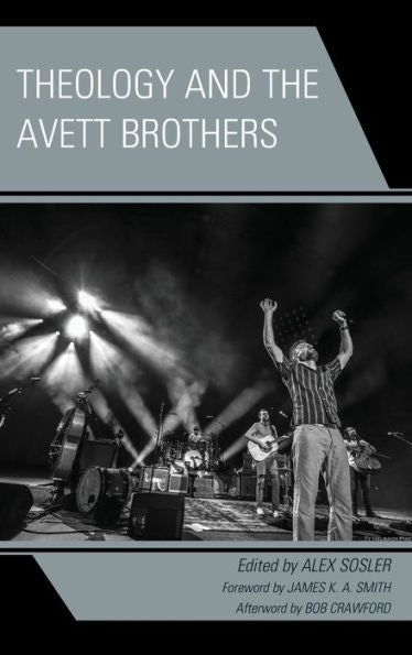 Theology And The Avett Brothers (Theology, Religion, And Pop Culture)