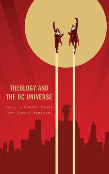 Theology And The Dc Universe (Theology, Religion, And Pop Culture)