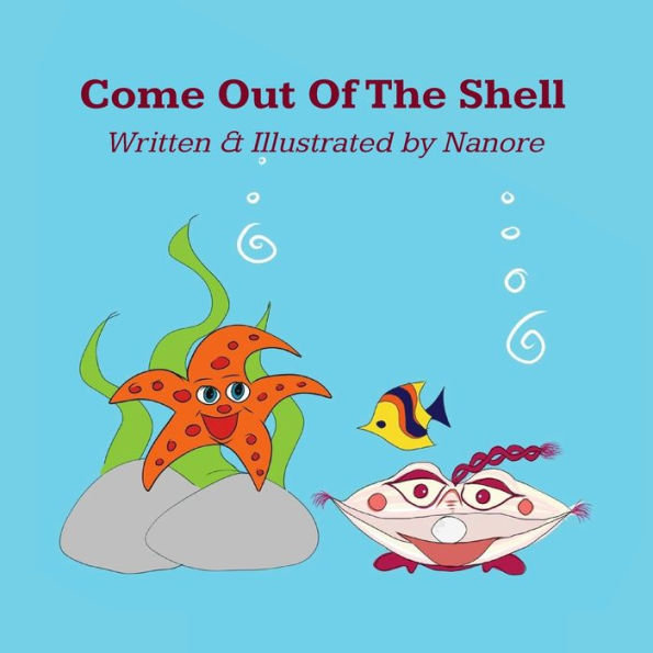 Come Out Of The Shell (Nanore's Big Stories for Small People)