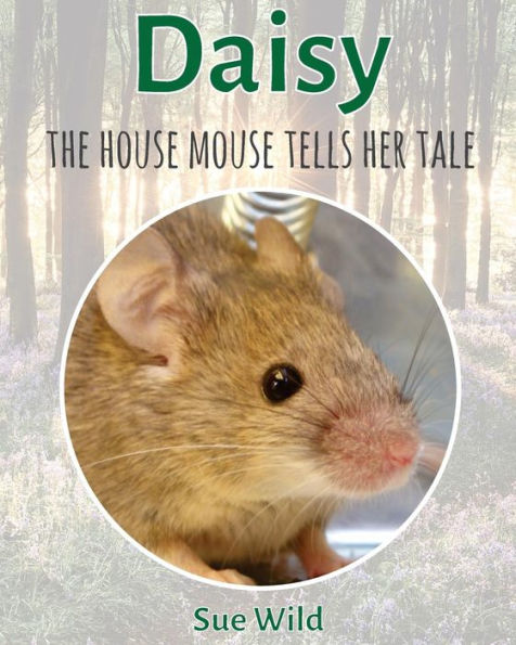 Daisy: el ratón doméstico cuenta su historia (Mamíferos del Reino Unido)