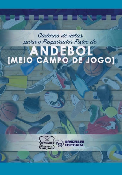 Caderno de notas para o Preparador Físico de Andebol (Medio campo de jogo) (Portuguese Edition)
