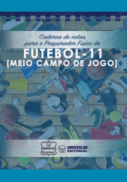 Caderno de notas para o Preparador Físico de Futebol (Meio campo de jogo) (Portuguese Edition)