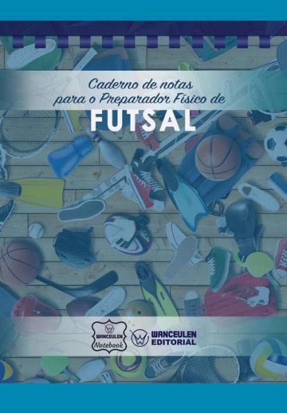 Caderno de notas para o Preparador Físico de Futsal (Portuguese Edition)