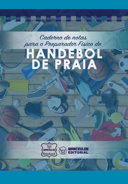 Caderno de notas para o Preparador Físico de Handebol de Praia (Portuguese Edition)
