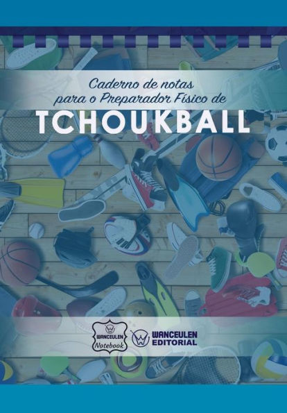 Caderno de notas para o Preparador Físico de Tchoukball (Portuguese Edition)