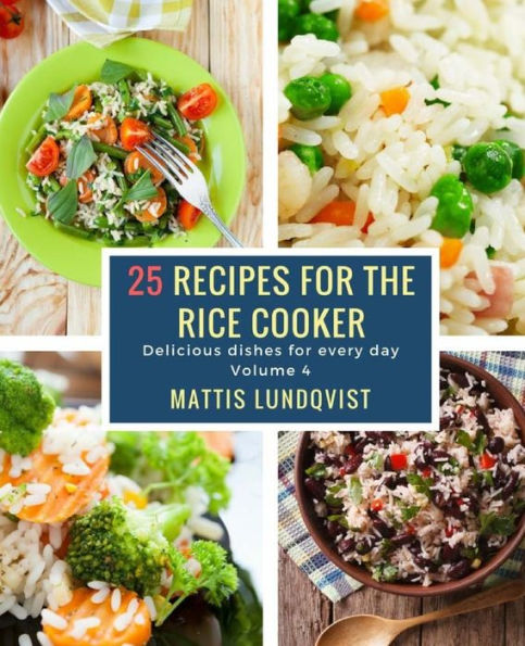 25 recetas para la arrocera: Platos deliciosos para todos los días