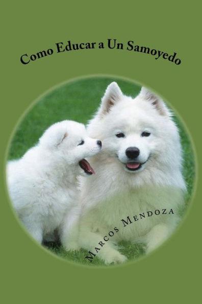 Como Educar a Un Samoyedo (Spanish Edition)