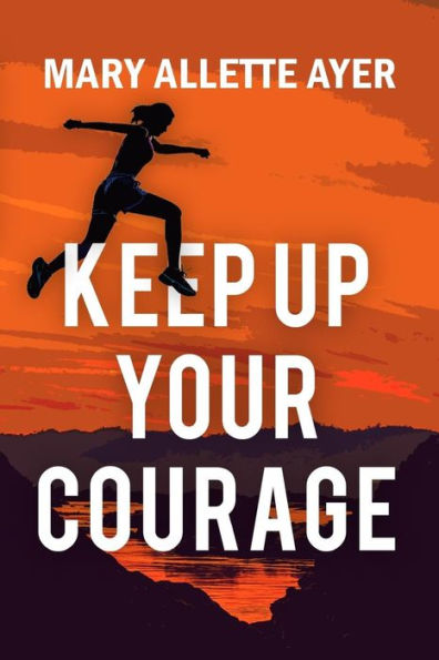 Keep Up Your Courage; Keynotes to Success