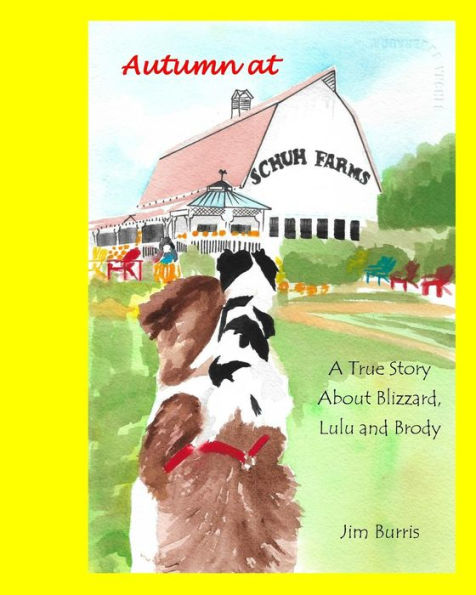 Autumn at Schuh Farms: A True Story about Blizzard, Brody and Lulu (The Story of Blizzard and Lulu)