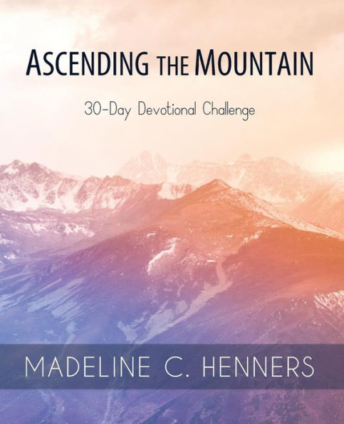 Ascending the Mountain: 30-Day Devotional Challenge
