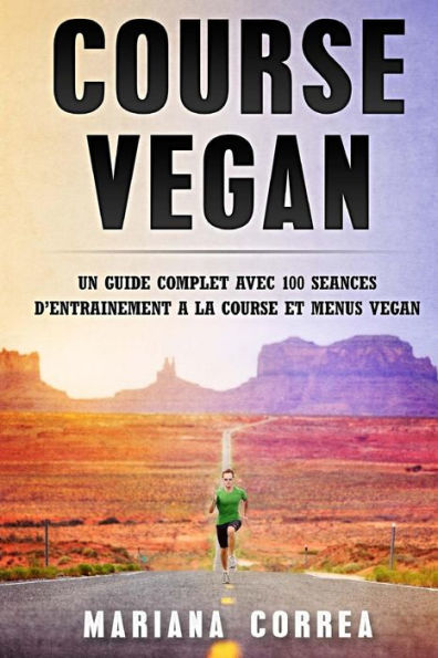 Curso VEGANO: GUÍA COMPLETA CON 100 SEANCES DE ENTRAINEMENT A LA COURSE ET MENUS VEGAN (Edición francesa)