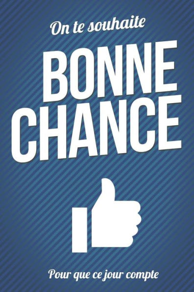 Bonne chance - Bleu: Livre a ecrire (Pour que ce jour compte) (French Edition)