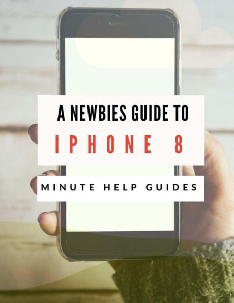 Una guía para principiantes del iPhone 8: el manual no oficial de iPhone e iOS 10 (incluye iPhone 5, 5s, 5c, iPhone 6, 6 Plus, 6s, 6s Plus, iPhone SE, iPhone 7, 7 Plus, iPhone 8 y iPhone 8). Más)