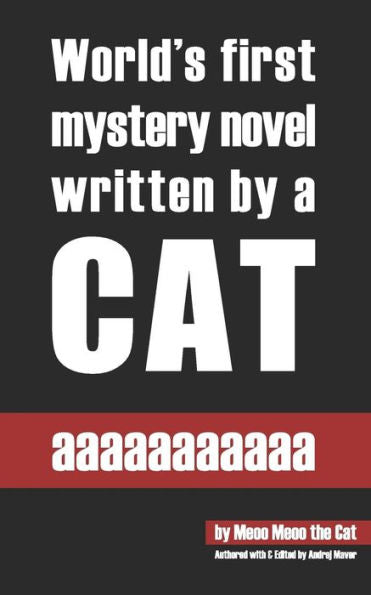 aaaaaaaaaaa: World's first mystery novel written by a cat.