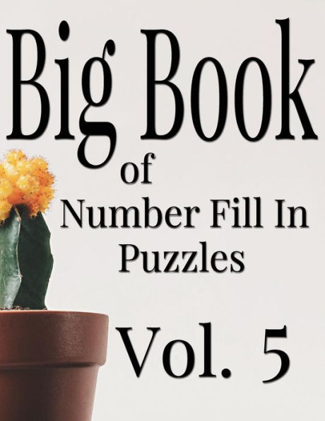 Big Book of Number Fill In Puzzles Vol. 5