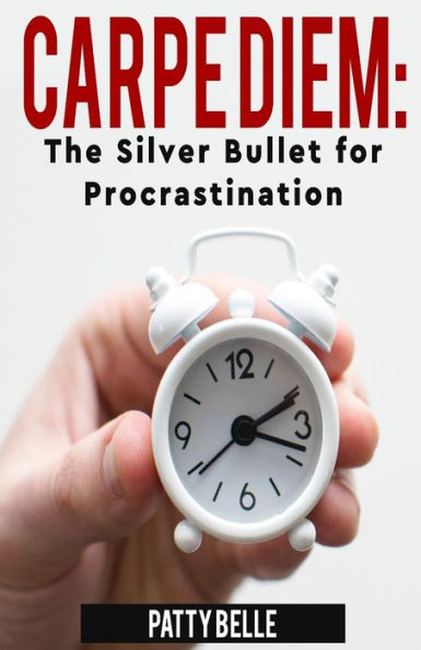 Carpe Diem: The Silver Bullet for Procrastination