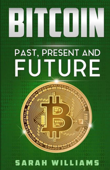 Bitcoin: Past, Present and Future