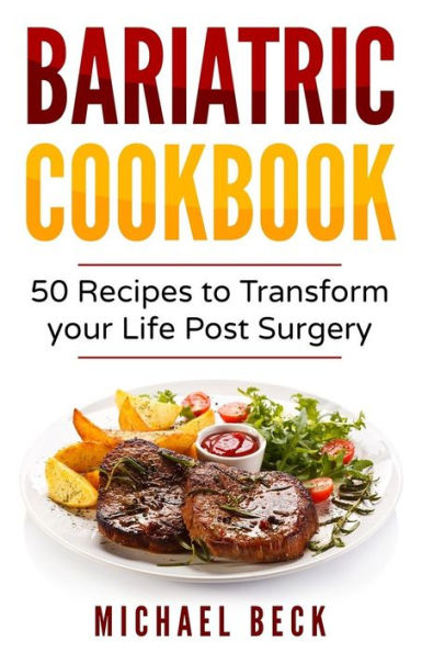 Bariatric Cookbook: 50 Recipes to Transform Your Life Post-Surgery