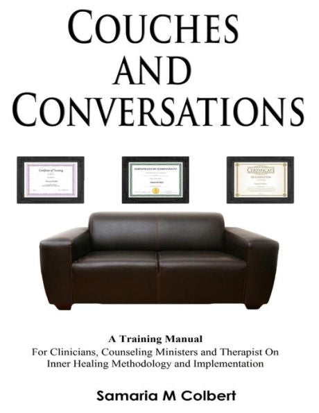 Couches And Conversations Training Manual: For Clinicians, Counseling Ministers and Therapist On Inner Healing Methodology and Implementation (4)