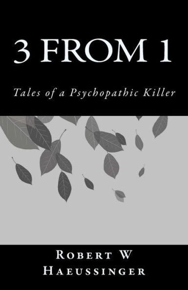 3 From 1: Tales of a Psychopathic Killer