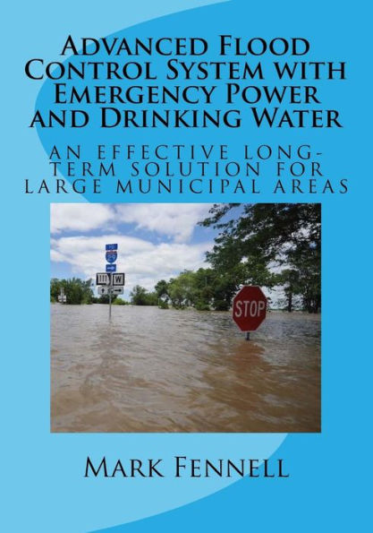 Advanced Flood Control System with Emergency Power and Drinking Water: An Effective Long-Term Solution to Prevent Flooding in Municipal Areas; Abridged Version of Design