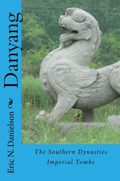 Danyang: The Southern Dynasties Imperial Tombs (China's Imperial Tombs)