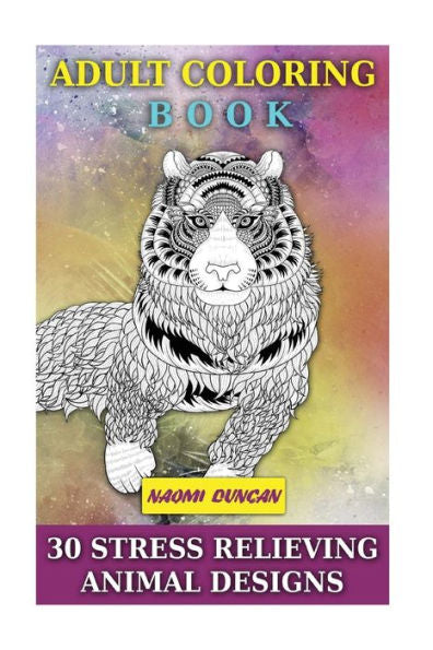 Adult Coloring Book: 30 Stress Relieving Animal Designs